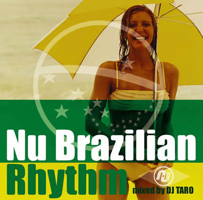 DJ Taro - 2006 - Nu Brazilian Rhythm mixed by DJ Taro (Bossa+Drum & Bass) [Apretivo Records CCRM3004]