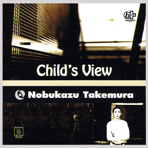 Child's View - 1994 - Child's View [Nobukazu Takemura |a] [Toy's Factory TFCC-88312]