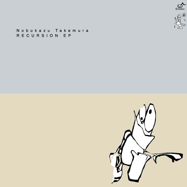 Nobukazu Takemura |a - 2001 - Recursion EP [Childisc CHEP-011]